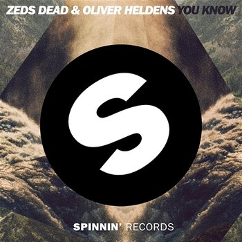 You Know - Zeds Dead & Oliver Heldens