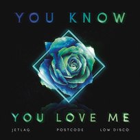 You Know You Love Me Postcode, Jetlag Music, Low Disco