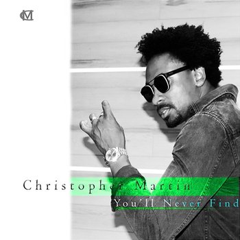 You'll Never Find - Christopher Martin