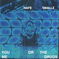 You, Me Or The Drugs Nafe Smallz