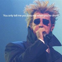 You Only Tell Me You Love Me When You're Drunk Pet Shop Boys