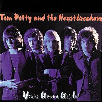 You're Gonna Get It! - Tom Petty And The Heartbreakers