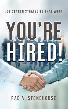 You’re Hired! - Rae A. Stonehouse