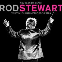 You're In My Heart: Rod Stewart Rod Stewart feat. The Royal Philharmonic Orchestra