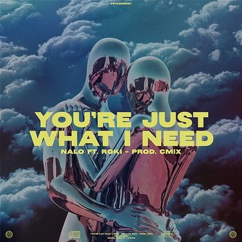 You're Just What I Need - Nalo feat. CM1X, Roki