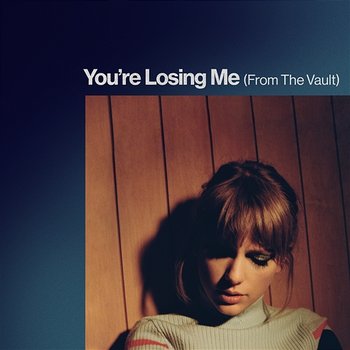 You're Losing Me (From The Vault) - Taylor Swift