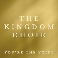 You're the Voice The Kingdom Choir
