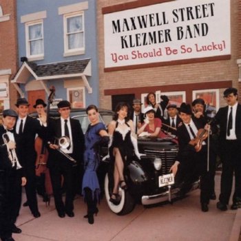 You Should Be So Lucky - Maxwell St. Klezmer Band