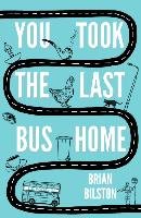 You Took the Last Bus Home Bilston Brian