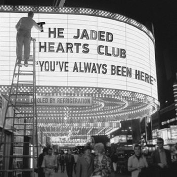 You've Always Been Here - The Jaded Hearts Club