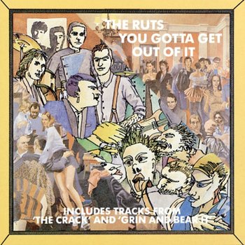 You've Gotta Get Out Of It - The Ruts