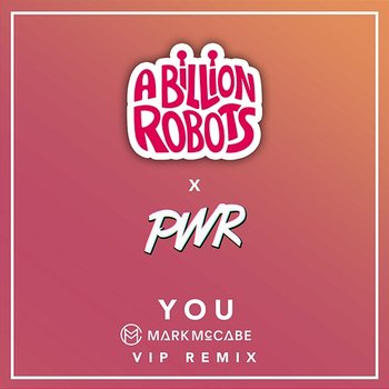 You - A Billion Robots & PWR