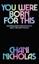 You Were Born For This: Astrology for Radical Self-Acceptance Chani Nicholas