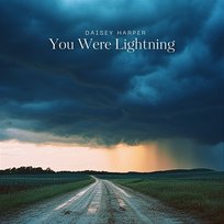 You Were Lightning Daisey Harper