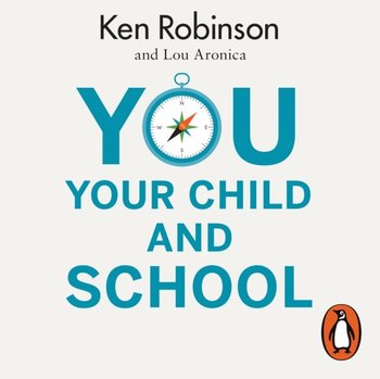 You, Your Child and School - Aronica Lou, Robinson Ken
