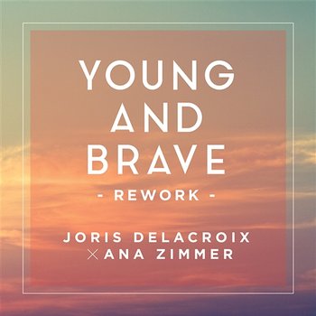 Young And Brave - Joris Delacroix, Ana Zimmer