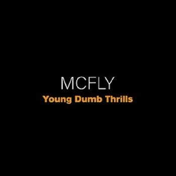 Young Dumb Thrills - Mcfly