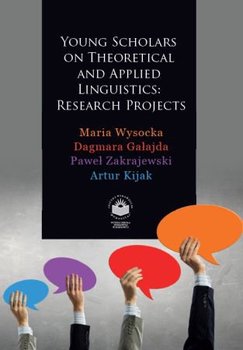 Young Scholars on Theoretical and Applied Linguistics: Research Projects - Opracowanie zbiorowe