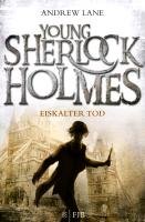 Young Sherlock Holmes 03. Eiskalter Tod - Lane Andrew