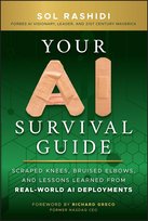 Your AI Survival Guide Scraped Knees, Bruised Elbows, and Lessons Learned from Real-World AI Deployments Sol Rashidi