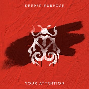 Your Attention - Deeper Purpose