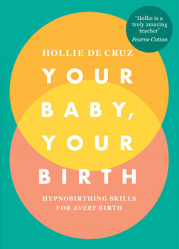 Your Baby, Your Birth - Cruz Hollie