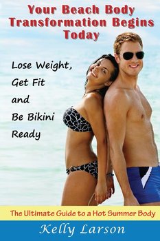 Your Beach Body Transformation Begins Today - Larson Kelly