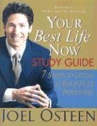 Your Best Life Now Study Guide: 7 Steps to Living at Your Full Potential Osteen Joel