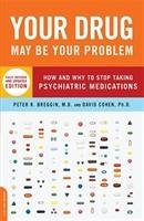 Your Drug May Be Your Problem, Revised Edition - Breggin Peter Roger M.D., Cohen David