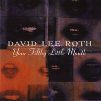 Your Filthy Little Mouth David Lee Roth