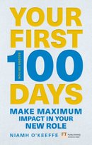 Your First 100 Days. Make maximum impact in your new role Niamh O'Keefe