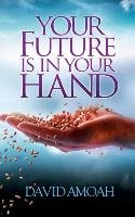 Your Future is in Your Hand - Amoah David