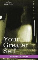 Your Greater Self - Atkinson William Walker