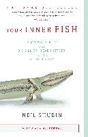 Your Inner Fish: A Journey Into the 3.5-Billion-Year History of the Human Body Shubin Neil