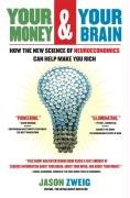 Your Money and Your Brain: How the New Science Of Neuroecono - Zweig Jason
