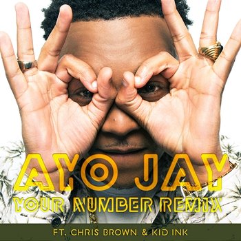 Your Number REMIX - Ayo Jay feat. Chris Brown & Kid Ink