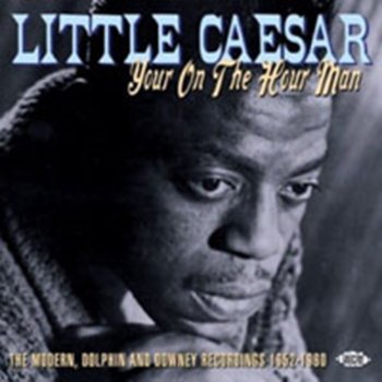 Your On The Hour Man  - Little Caesar