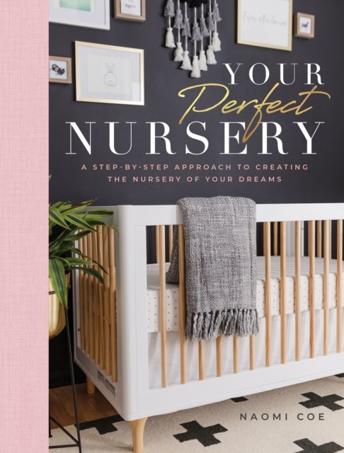 Your Perfect Nursery: A Step-by-Step Approach to Creating the Nursery ...