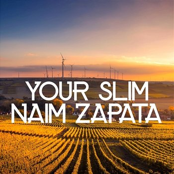 Your Slim - Naim Zapata