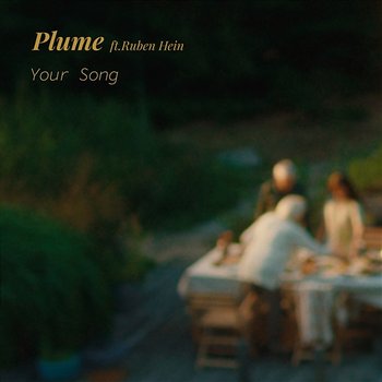 Your Song - Plume feat. Ruben Hein