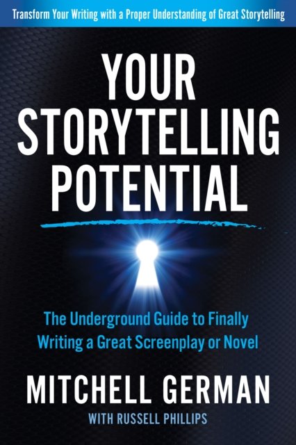 Your Storytelling Potential: The Underground Guide to Finally Writing a