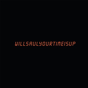 Your Time Is Up - Will Saul