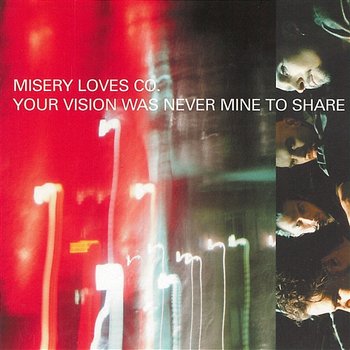 Your Vision Was Never Mine To Share - Misery Loves Co.