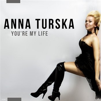 Youre My Life - Anna Turska