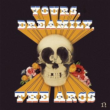 Yours, Dreamily, - The Arcs