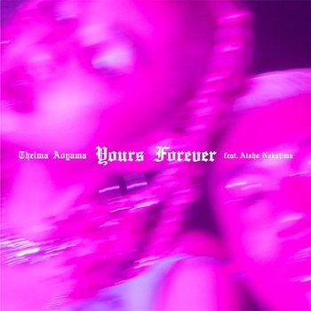 Yours Forever - Thelma Aoyama feat. Aisho Nakajima