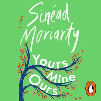 Yours, Mine, Ours - Moriarty Sinead