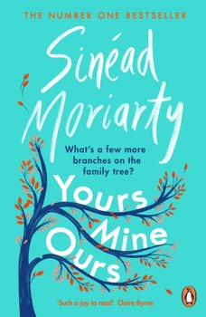 Yours, Mine, Ours - Sinead Moriarty