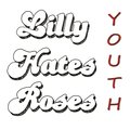 Youth - Lilly Hates Roses