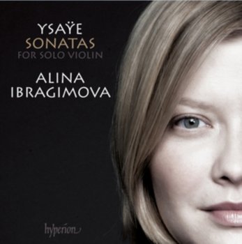 Ysaye: Sonatas For Solo Violin - Ibragimova Alina